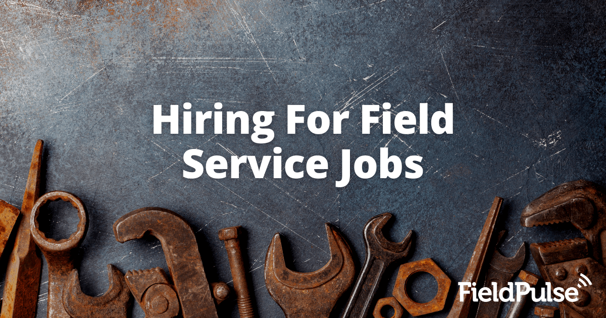 Hiring for Field Service Jobs | Guide To Hiring Tradesmen
