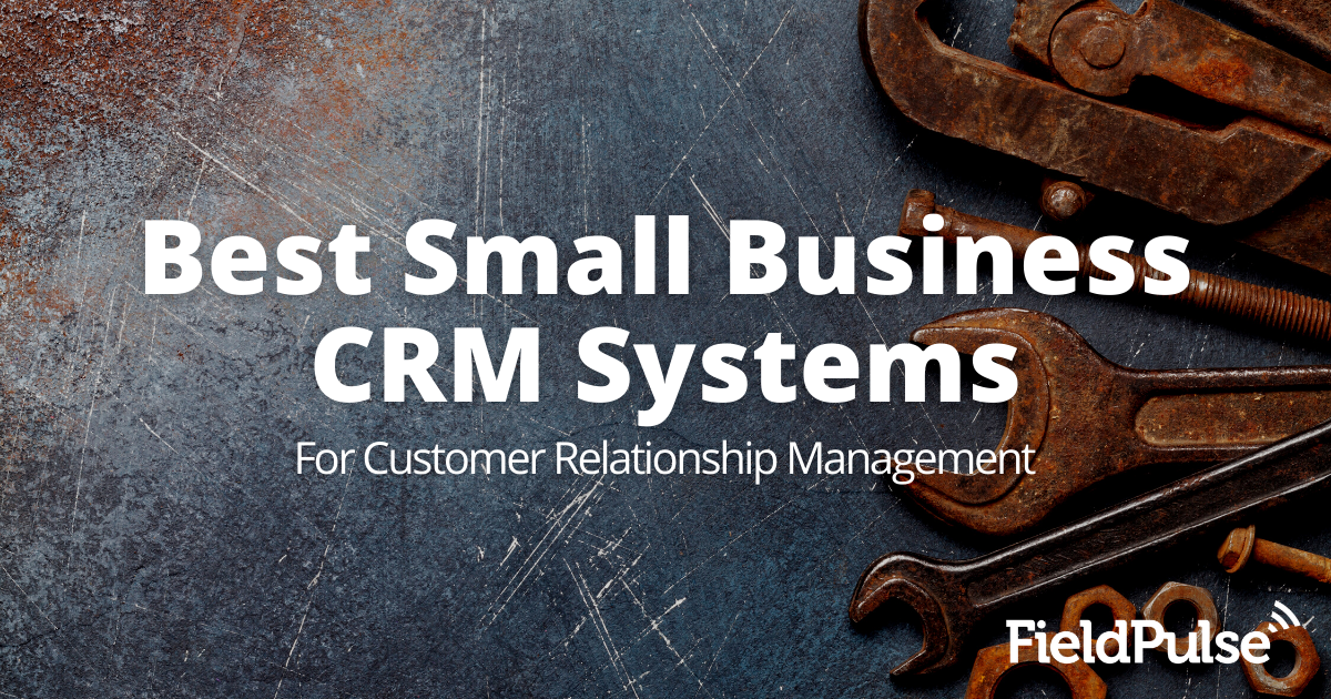 Best Small Business CRM Systems For Customer Relationship Management