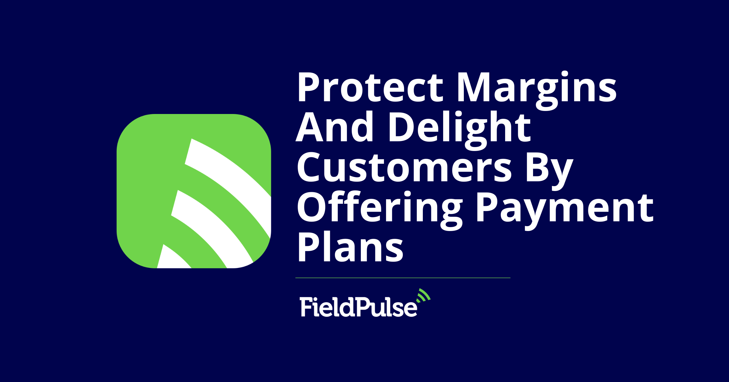 Protect Margins And Delight Customers By Offering Payment Plans